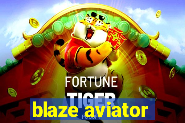 blaze aviator